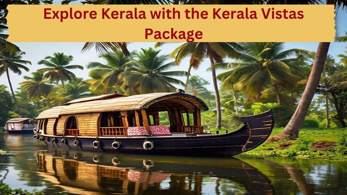 IRCTC's Affordable Kerala Vistas Package